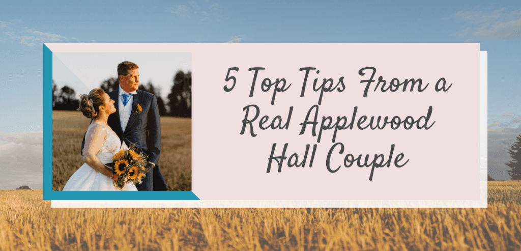 5 Top Tips From a Real Applewood Hall Couple